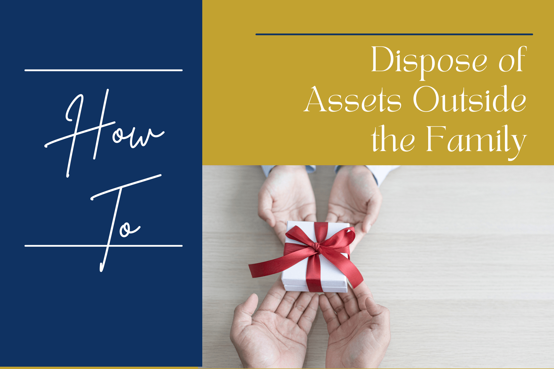 How to Dispose of Assets Outside of Your Family